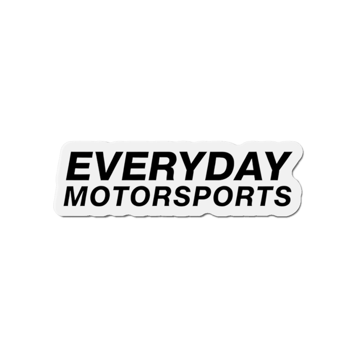 The 6x6 inch Everyday Motorsports Die-Cut Magnet.